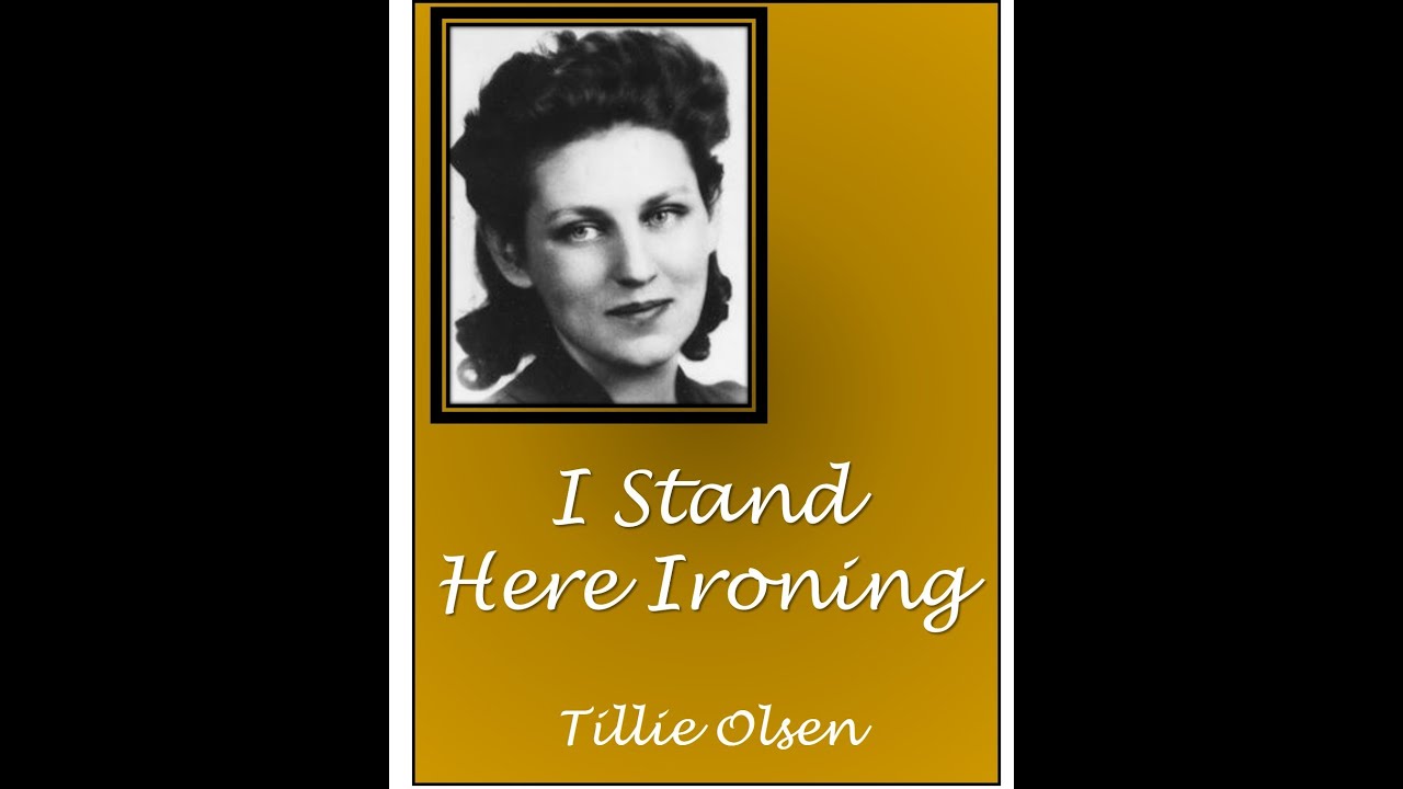 Plot summary, “I Stand Here Ironing” by Tillie Olsen in 4 Minutes