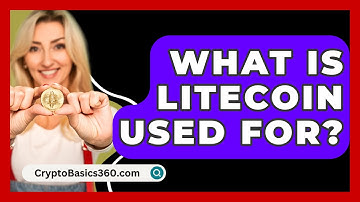 What Is Litecoin Used For? - CryptoBasics360.com