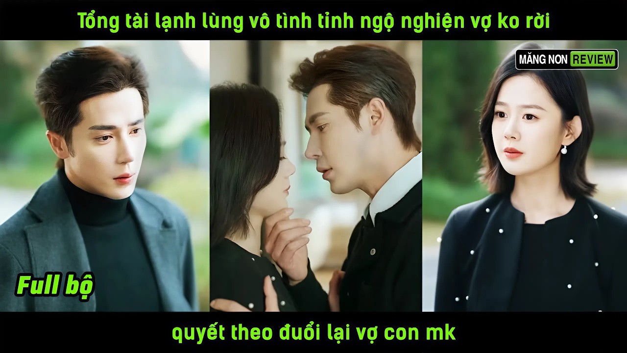 Tổng tài lạnh lùng vô tình tỉnh ngộ nghiện vợ ko rời quyết theo đuổi lại vợ con mk