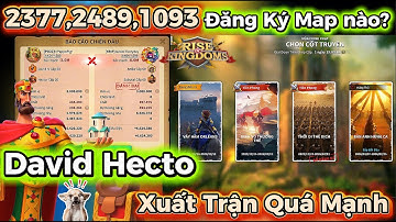 2377,2489,1093 Đăng Ký Map nào? David Hecto Xuất Trận Qúa Mạnh