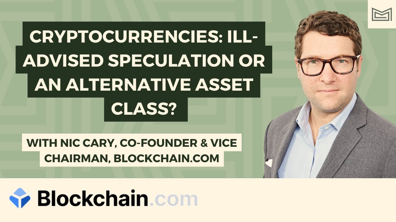 Crypto: Ill-Advised Speculation or an Alternative Asset Class? With Nic  Cary, Blockchain.com