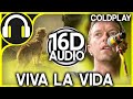 Coldplay  viva la vida  16d audio version better than 8d audio 