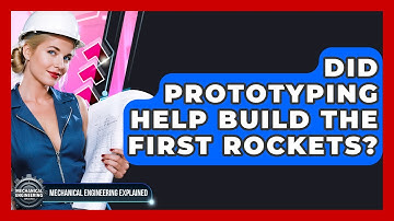 Did Prototyping Help Build The First Rockets? - Mechanical Engineering Explained