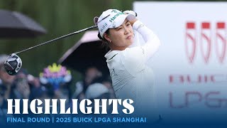 Final Round Highlights | 2025 Buick LPGA Shanghai