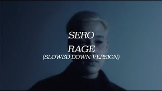 SERO -   Rage (Slowed Down Version)