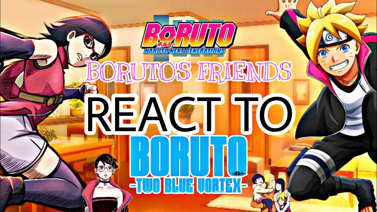 🐼🐻 ️🐨🐻BORUTO'S FRIEND'S /// REACT TO BORUTO TIMESKEEP LEAKS