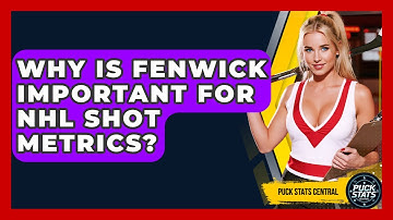 Why Is Fenwick Important For NHL Shot Metrics? - Puck Stats Central
