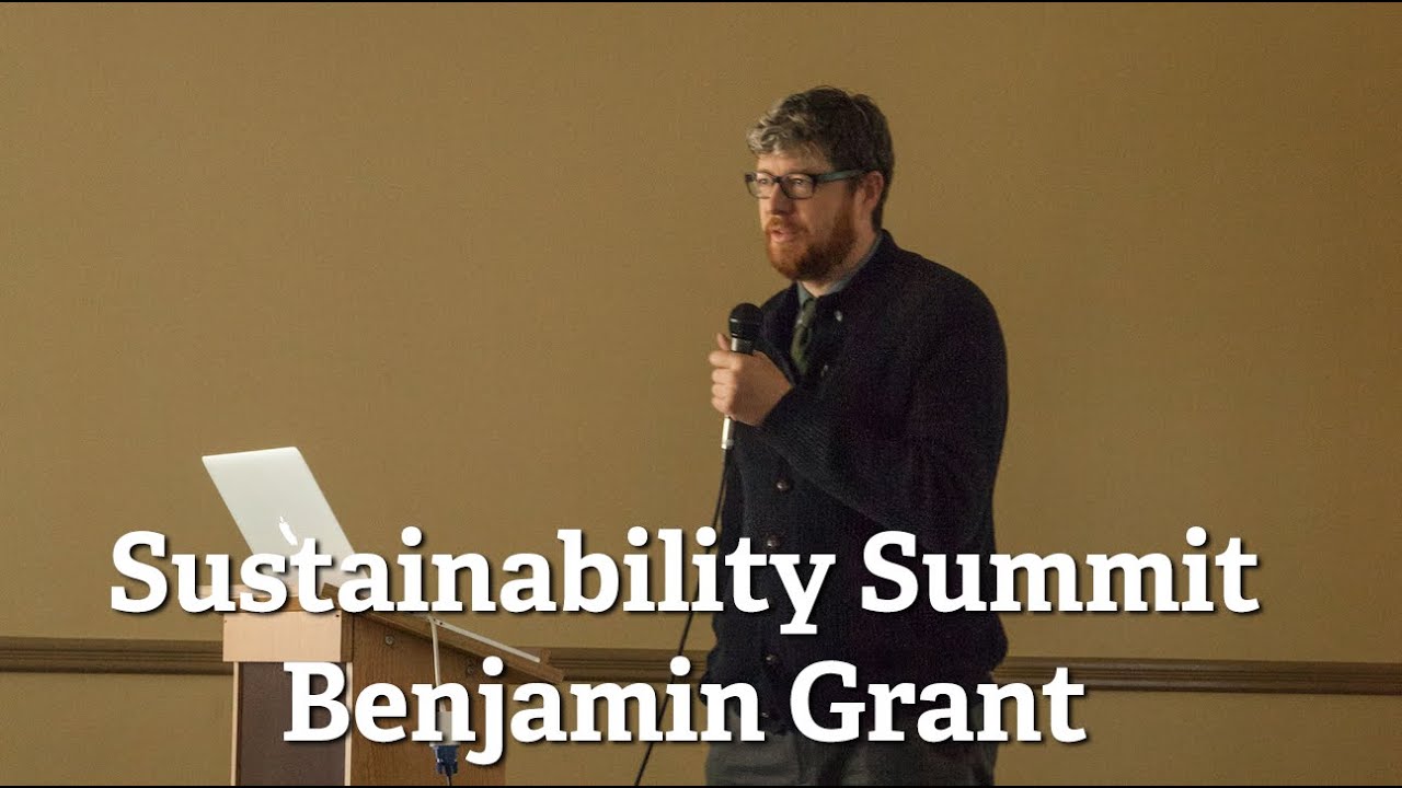 Sustainability Summit Part 3.8 Benjamin Grant YouTube