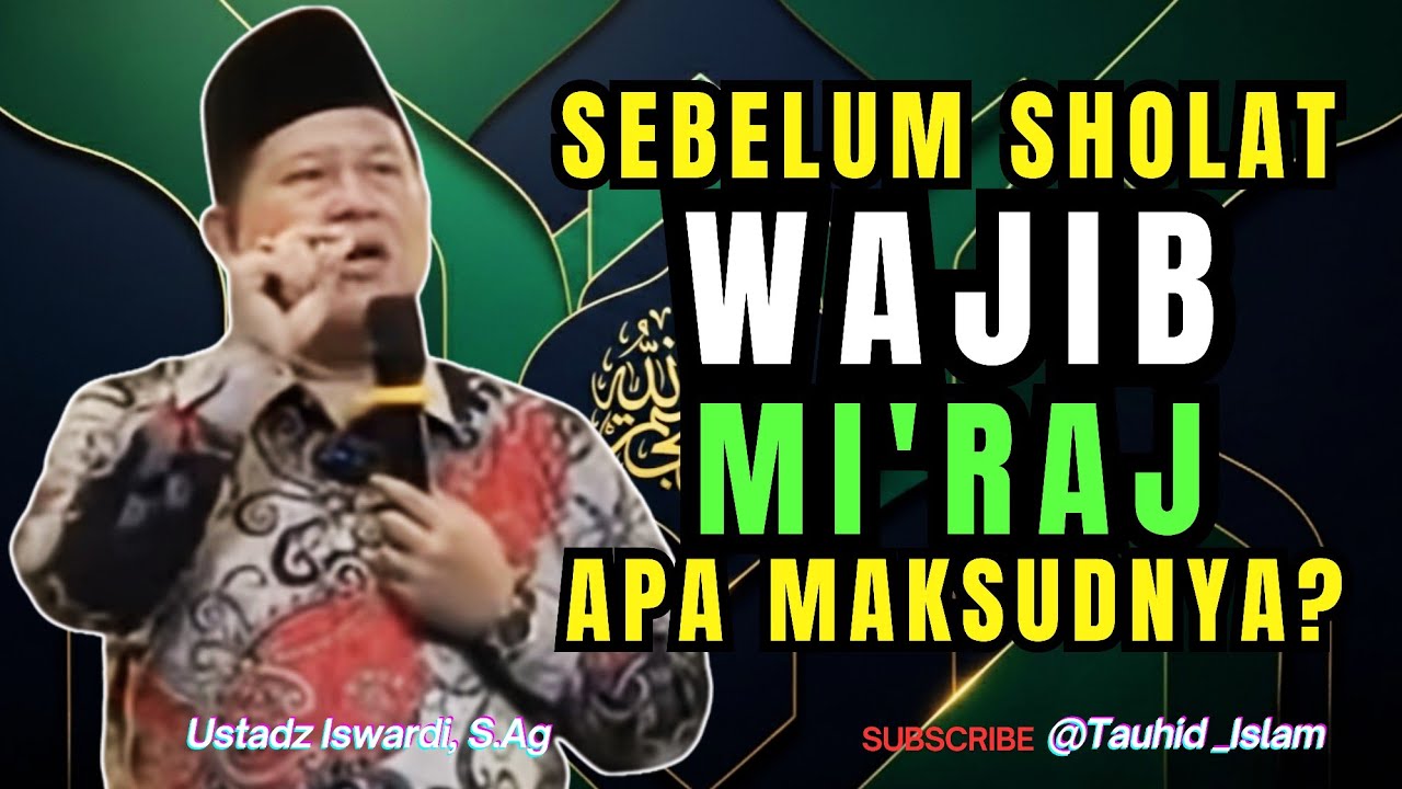 SEBELUM SHOLAT WAJIB MI'RAJ !! Apa Maksudnya?? | Ustadz Iswardi, S.Ag | Kajian Tauhid-Tasawuf 