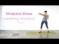 Bridal Bootcamp: Strapless Dress Workout For Brides