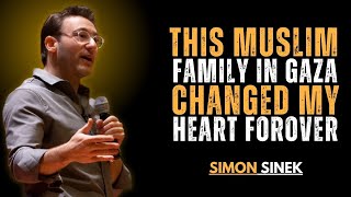 THIS MUSLIM FAMILY IN GAZA CHANGED MY HEART FOREVER – SIMON SINEK