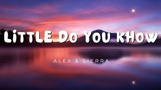 Alex & Sierra - Little Do You Know [ Lyrics ]