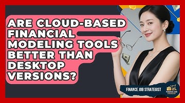 Are Cloud-Based Financial Modeling Tools Better Than Desktop Versions? - Finance Job Strategist