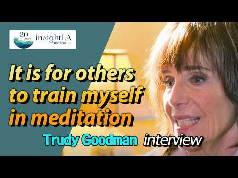 [Trudy Goodman Interview] It is for others to train myself in meditation : insight LA Meditation