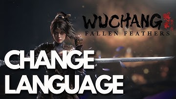 How To Change The Language In WUCHANG Fallen Feathers On PC - Tutorial🔥🎮