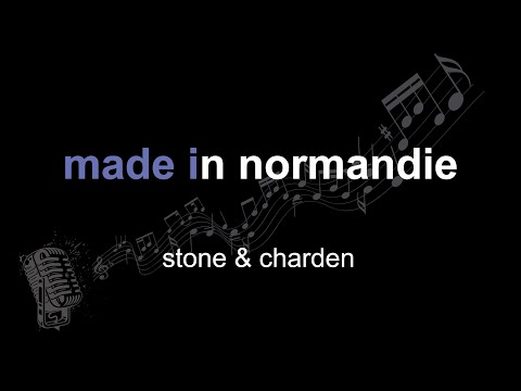 stone & charden | made in normandie | lyrics | paroles | letra |