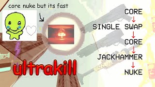 ultrakill fast core nuke* (it does slightly less damage)