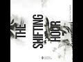 THE SHIFTING HOUR