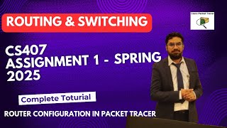 CS407 Assignment 1 Solution 2025 | Routing & Switching | Cisco Packet Tracer Practical Demo