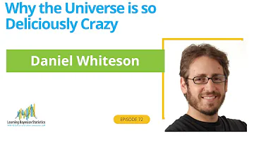 #72 Why the Universe is so Deliciously Crazy, with Daniel Whiteson