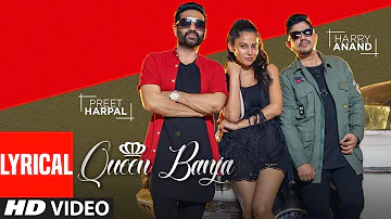 QUEEN BANJA (LYRICAL SONG) | PREET HARPAL, HARRY ANAND | NEW PUNJABI SONGS 2018