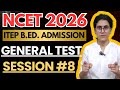 Class 8 | NCET 2026 |GENERAL TEST  ITEP B.ED. Admission 2026 | NCET 2026 Preparation 