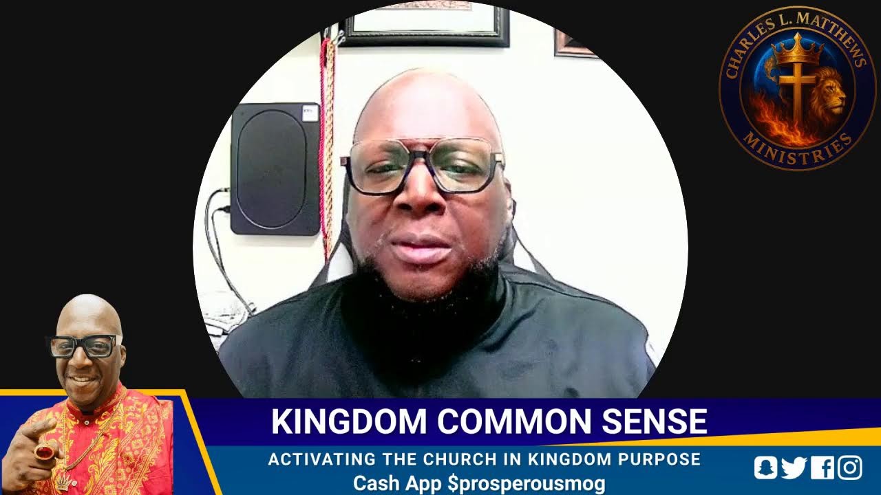 Kingdom Common Sense with Apostle Charles Matthews | Wednesdays 5:30 PM ET 1/7/26