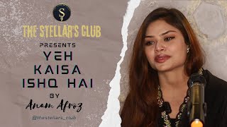 YEH KAISA ISHQ HAI | BY ANAM AFROZ | THE STELLAR'S CLUB