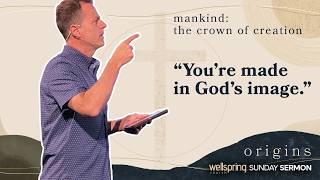 Mankind: The Crown of Creation // Wellspring Church • July 26, 2026