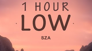 [ 1 HOUR ] SZA - Low (Lyrics)