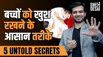 How to Raise Happy Kids for Success in Life | 5 Positive Parenting Tips in Hindi by Sneh Desai