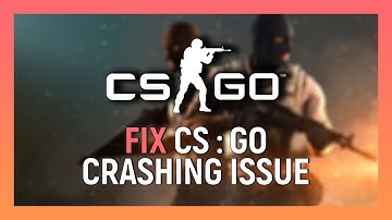 How To Fix CS:GO Crashing & Random Crashing | 2021 Update