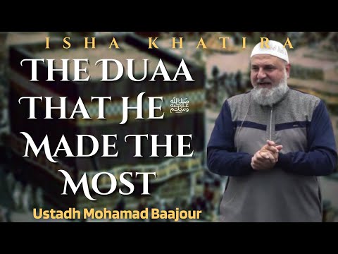 The Duaa For BEST OF DUNIA AND BEST OF AKHIRAH Isha Khatira Ustadh Mohamad Baajour 