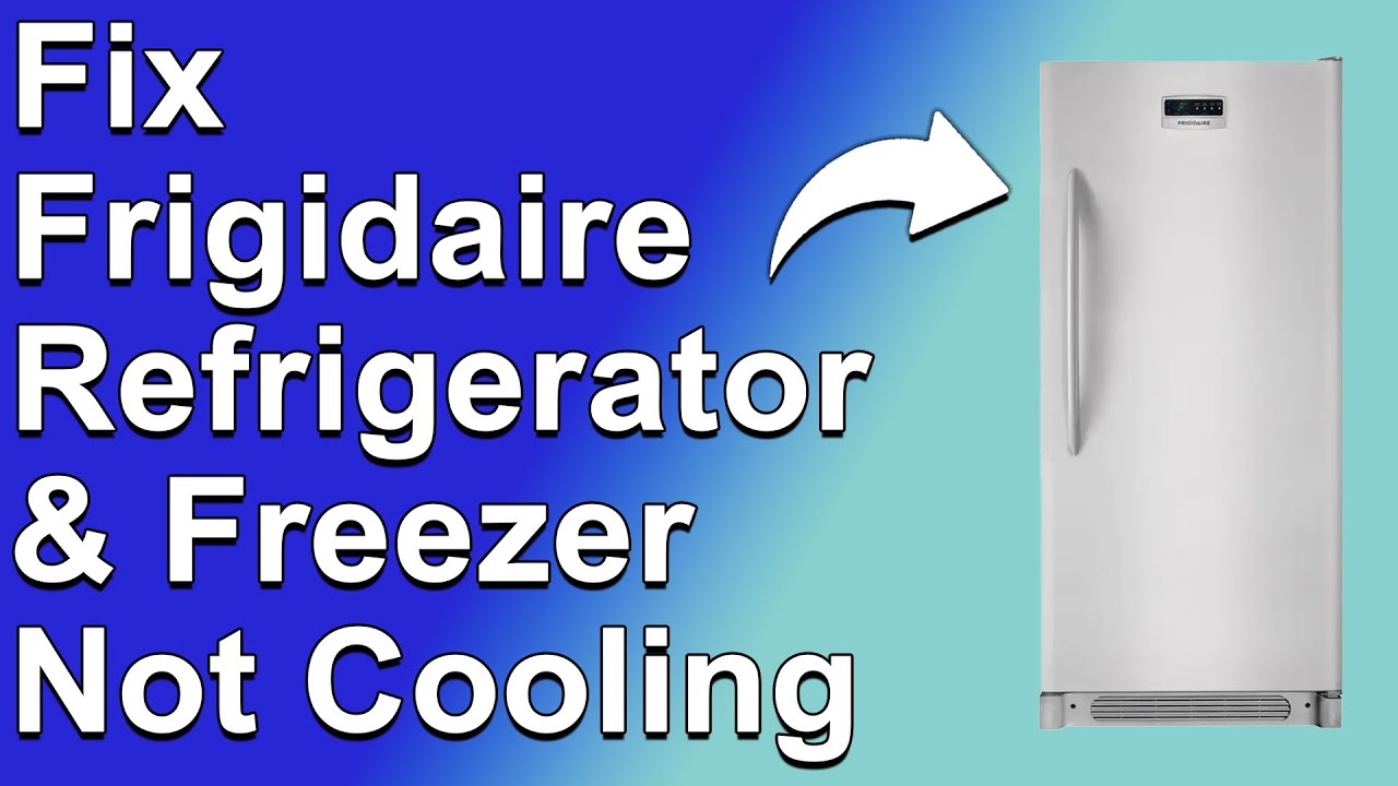 How To Fix Frigidaire Refrigerator And Freezer Not Cooling (A