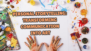 Unlock the Power of Personal Storytelling: Transforming Communication Into Art