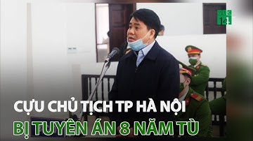 Cựu Chủ tịch TP Hà Nội Nguyễn Đức Chung bị tuyên án 8 năm tù | VTC14