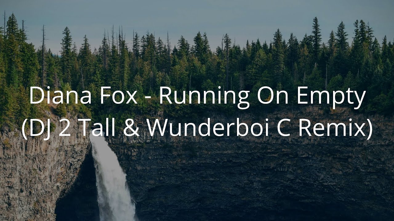 Diana Fox - Running On Empty (DJ 2 Tall & Wunderboi C Remix)