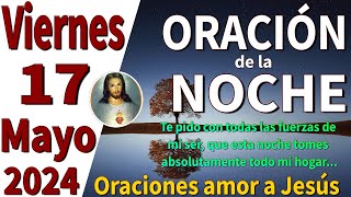 oración de la noche de hoy Viernes 17 de Mayo de 2024 - Joel 2:13