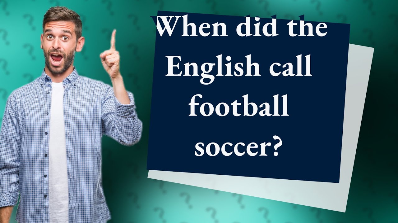 When did the English call football soccer? YouTube