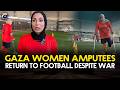 Gaza women amputees return to football despite war | Geo News English