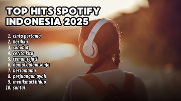 Top Hits Spotify Indonesia 2025 || Lagu Spotify Indonesia 2025