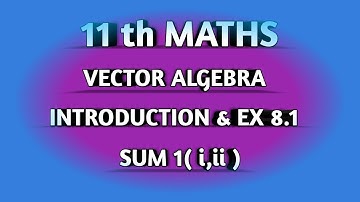 TN SAMACHEER  || 11th STD MATHS || CHAPTER 8 || VECTOR ALGEBRA || EX 8.1 || SUM 1 (i,ii ) ||
