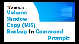 How To Create Vss Backup From Command Prompt In Windows 10 11