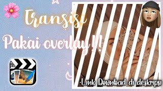 Untuk pemula!! Transisi pakai overlay ll by: CCP EDITZ