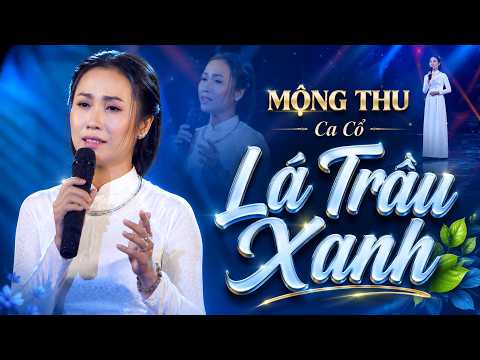 MỘNG THU Ca Cổ LÁ TRẦU XANH Hay Quên Lối Về | Vọng Cổ Hơi Dài 1000 Chữ Dễ Nghe Dễ Ngủ