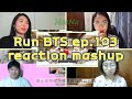 [BTS] Run BTS 달려라 방탄 ep.103｜reaction mashup