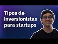 Tipos de inversionistas para startups  quin invierte en startups   startuplinks