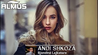 Video thumbnail of "Andi Shkoza - Bjondine Lajkatare (Official Audio)"