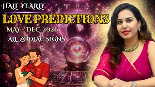 2026 Half Yearly Love Reading 💖 May–December Predictions For All Zodiac Signs