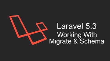Laravel 5.3 Tutorial - Working With Migrate & Schema